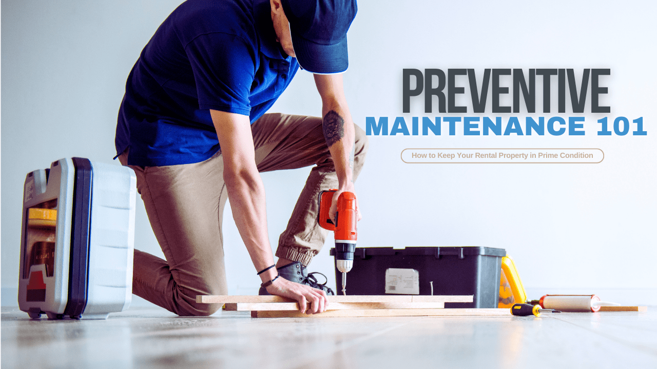 Preventive Maintenance 101: How to Keep Your Rental Property in Prime Condition