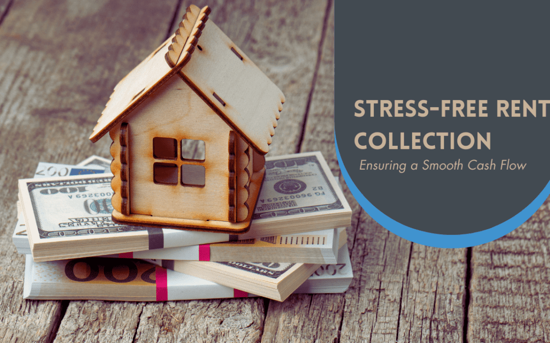 Stress-Free Rent Collection: Ensuring a Smooth Cash Flow