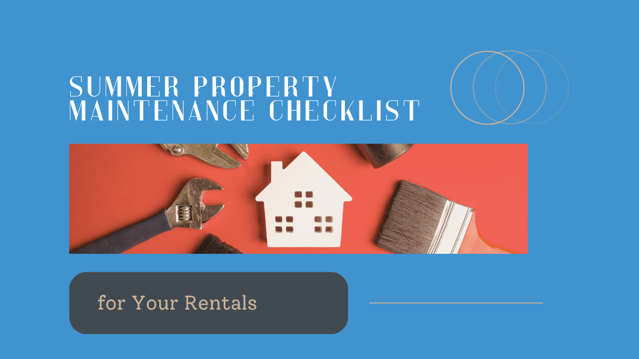 Summer Property Maintenance Checklist for Your Rentals