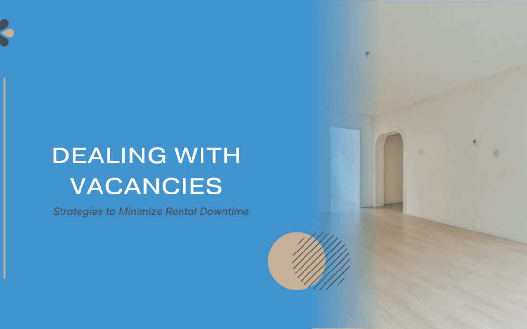Dealing with Vacancies: Strategies to Minimize Rental Downtime
