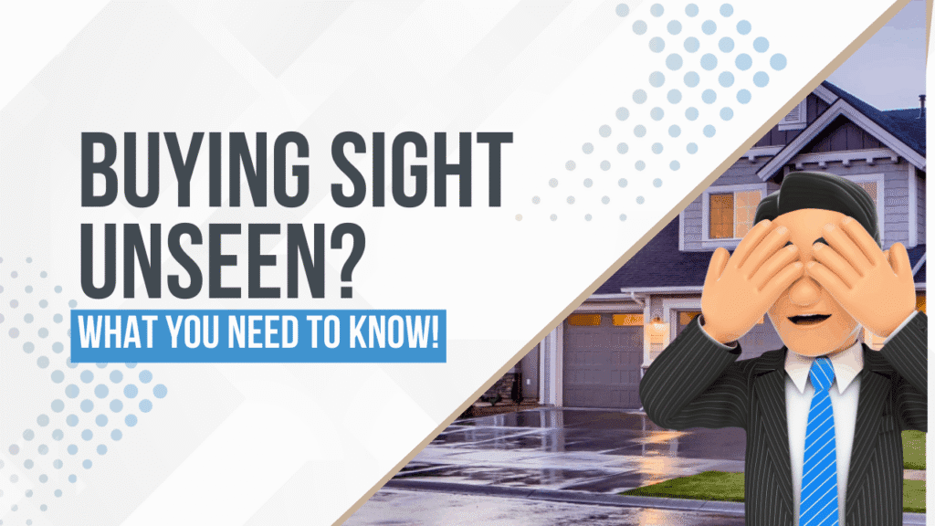 Tips for Buying a Property Sight Unseen Investing in a Property Sight Unseen: What You Need to Know - Article Banner