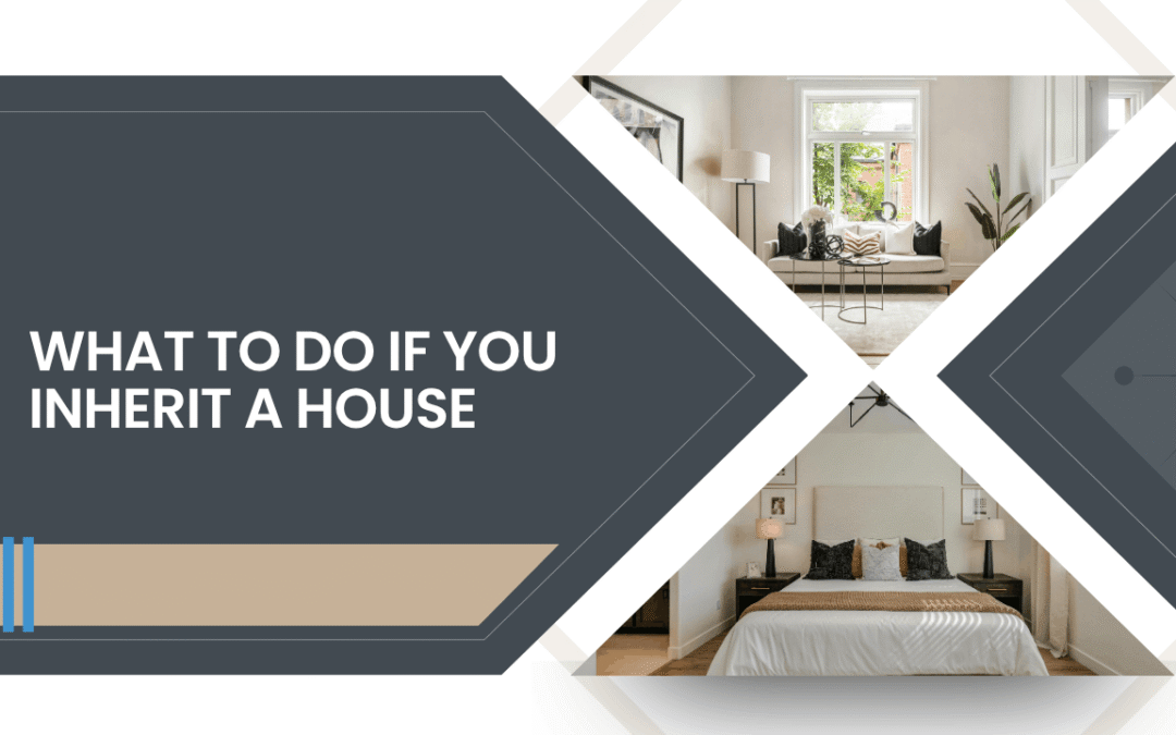 What to Do If You Inherit a House