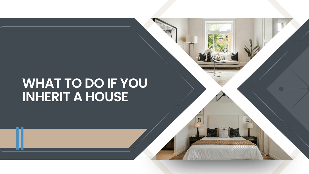 What to Do If You Inherit a House