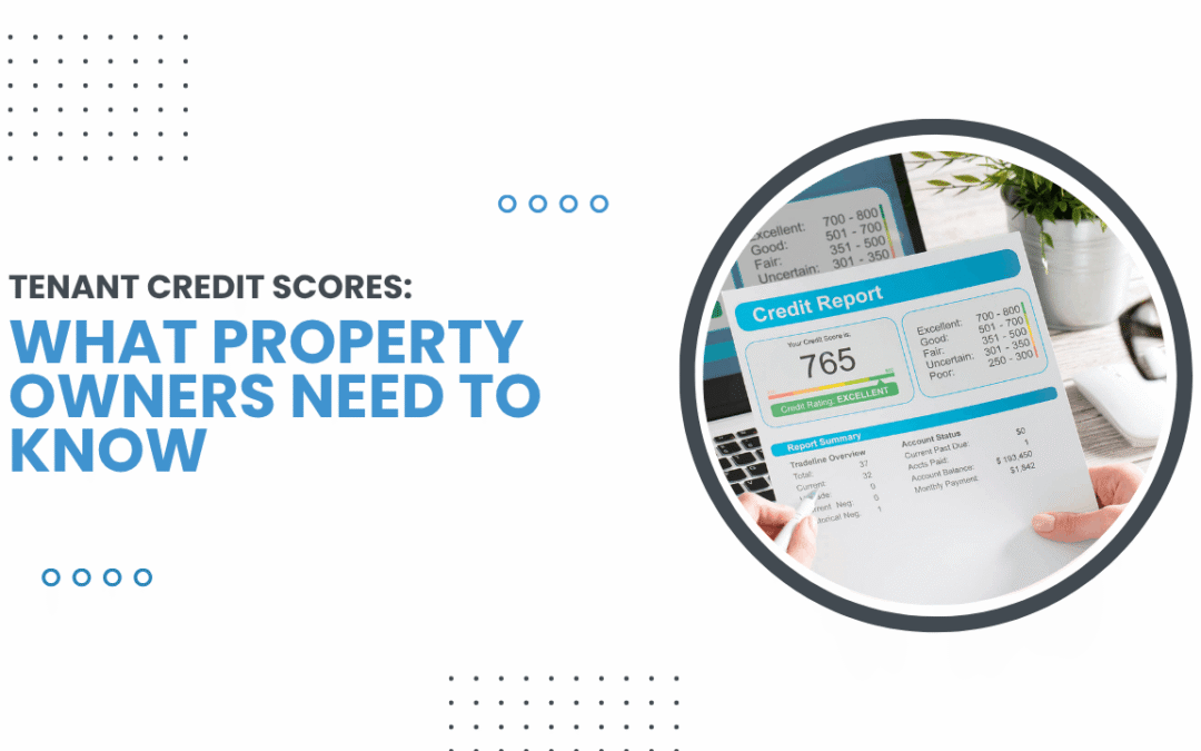 Tenant Credit Scores: What Property Owners Need to Know